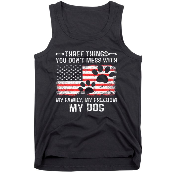 Three Things You DonT Mess With My Family My Freedom My Dog Tank Top