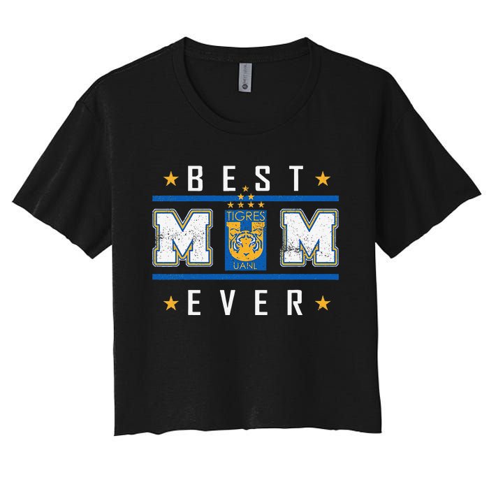 Tigres UANL Best Mom Ever Happy Mother'S Day Women's Crop Top Tee