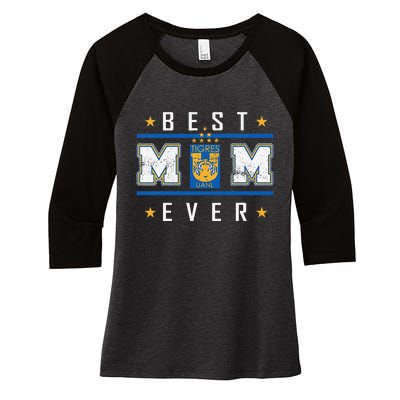 Tigres UANL Best Mom Ever Happy Mother'S Day Women's Tri-Blend 3/4-Sleeve Raglan Shirt