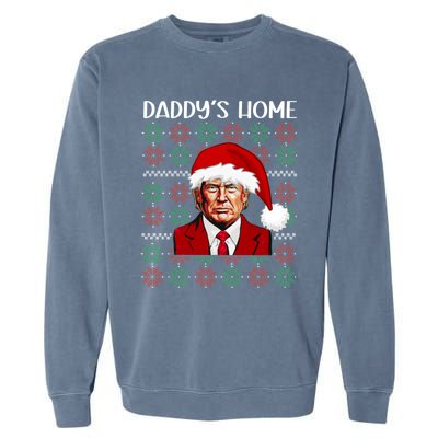 Trump Ugly Christmas DaddyS Home Funny Daddys Home Great Gift Garment-Dyed Sweatshirt