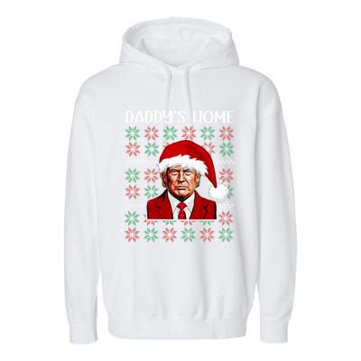 Trump Ugly Christmas DaddyS Home Funny Daddys Home Great Gift Garment-Dyed Fleece Hoodie