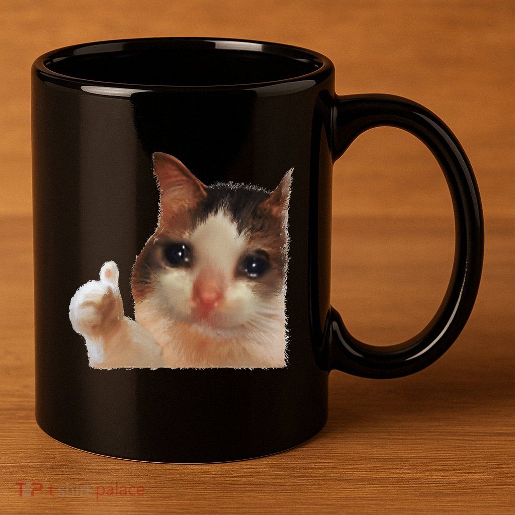 Thumbs Up Crying Cat Meme Cat Crying Thumps Up Memes Sad Cat 11oz C Handle Ceramic Mug