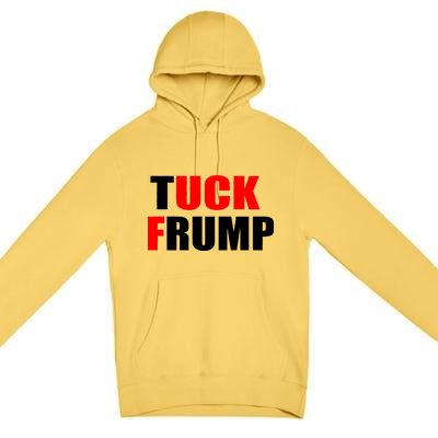 Tuck Frump Anti Trump Premium Pullover Hoodie