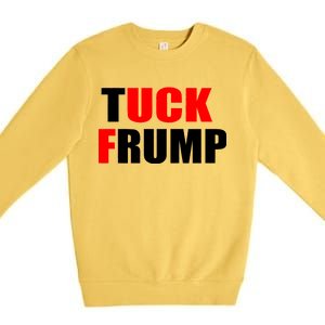 Tuck Frump Anti Trump Premium Crewneck Sweatshirt