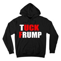 Tuck Frump Anti Trump Hoodie