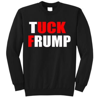 Tuck Frump Anti Trump Sweatshirt