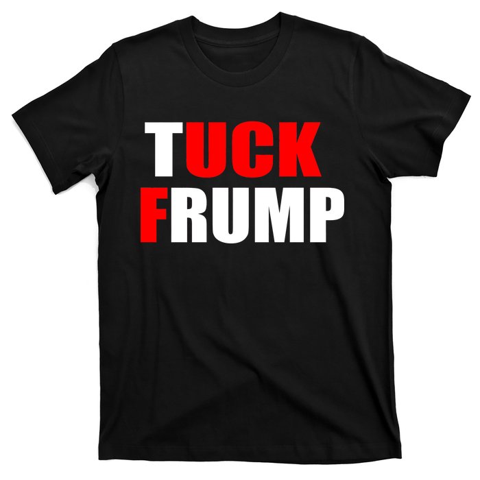 Tuck Frump Anti Trump T-Shirt