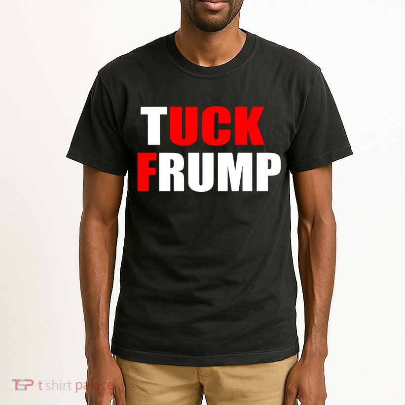 Tuck Frump Anti Trump Tall T-Shirt