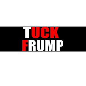 Tuck Frump Anti Trump Bumper Sticker