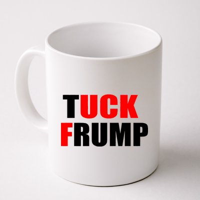 Tuck Frump Anti Trump Coffee Mug