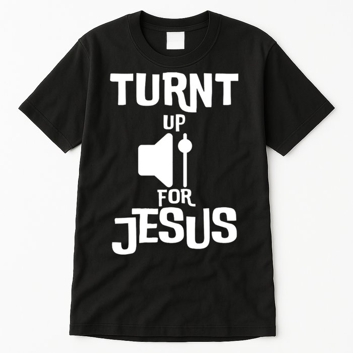 Turn Up For Jesus Tall T-Shirt