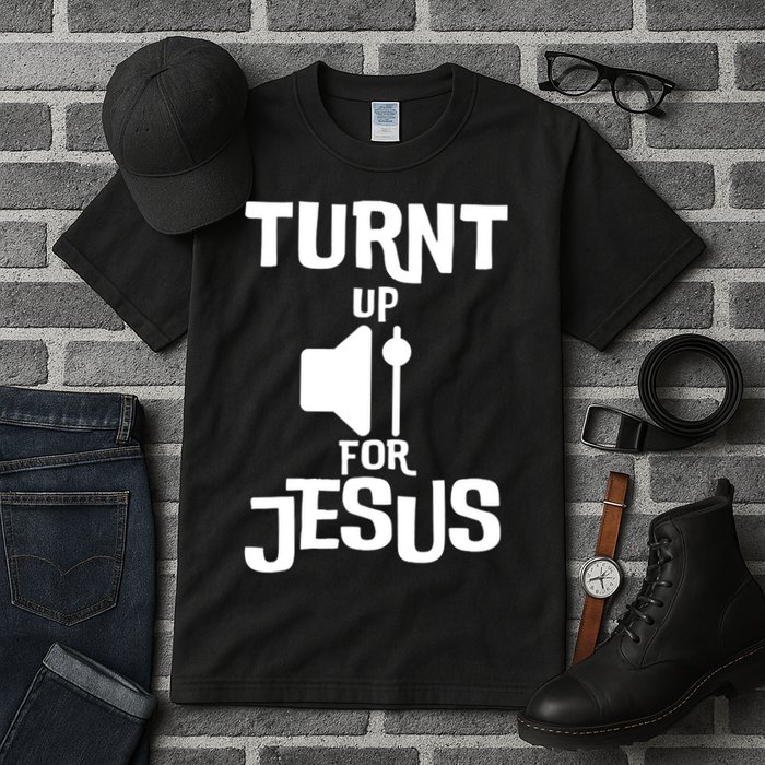 Turn Up For Jesus Tall T-Shirt