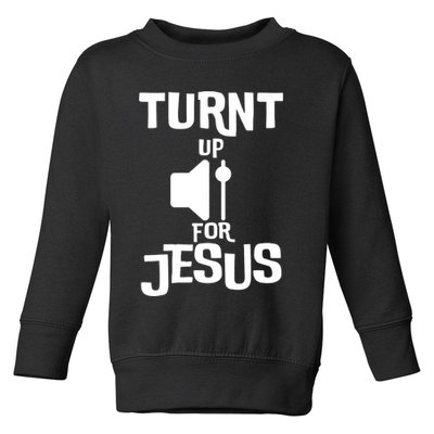 Turn Up For Jesus Toddler Sweatshirt