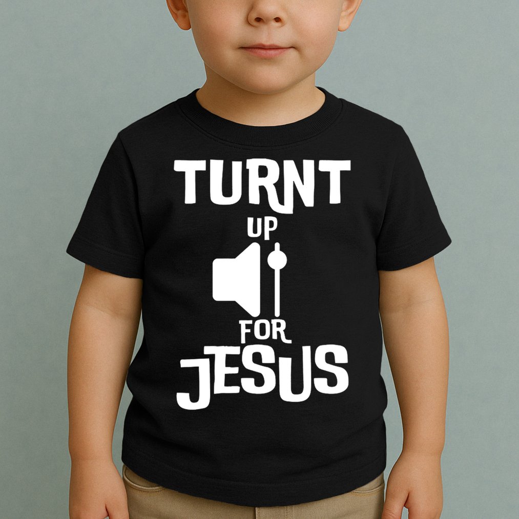 Turn Up For Jesus Toddler T-Shirt
