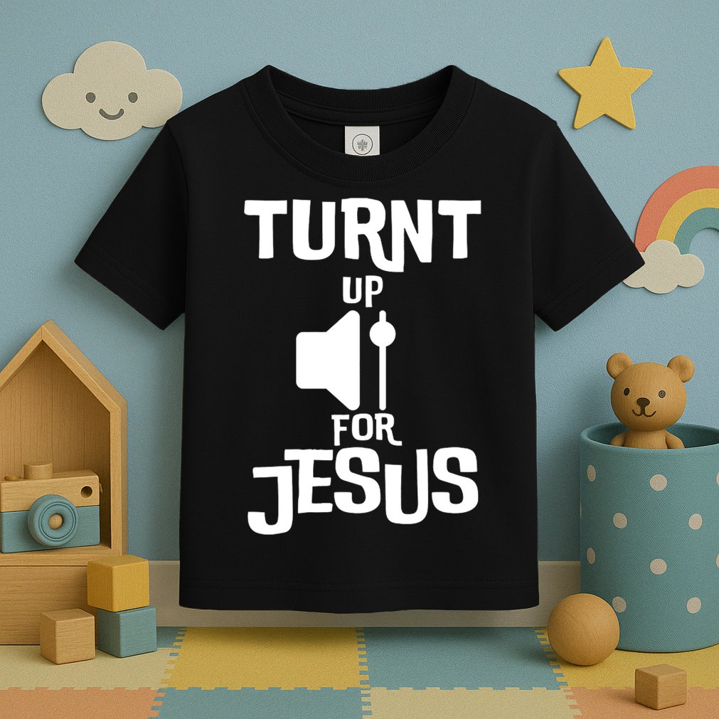 Turn Up For Jesus Toddler T-Shirt