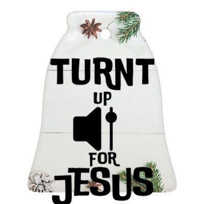 Turn Up For Jesus Ceramic Bell Ornament