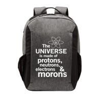 The Universe Is Made Of Protons Neutrons Electrons Moron Vector Backpack