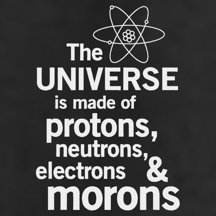 The Universe Is Made Of Protons Neutrons Electrons Moron Cool Comfort Performance Bucket Hat