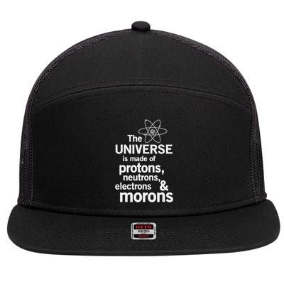 The Universe Is Made Of Protons Neutrons Electrons Moron 7 Panel Mesh Trucker Snapback Hat