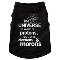 The Universe Is Made Of Protons Neutrons Electrons Moron Doggie Tank