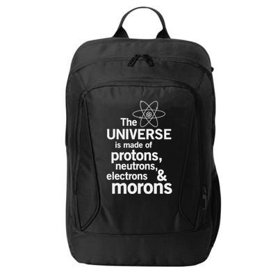 The Universe Is Made Of Protons Neutrons Electrons Moron City Backpack
