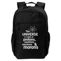 The Universe Is Made Of Protons Neutrons Electrons Moron Backpack
