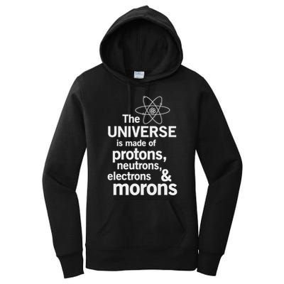 The Universe Is Made Of Protons Neutrons Electrons Moron Women's Pullover Hoodie
