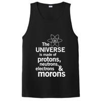 The Universe Is Made Of Protons Neutrons Electrons Moron PosiCharge Competitor Tank