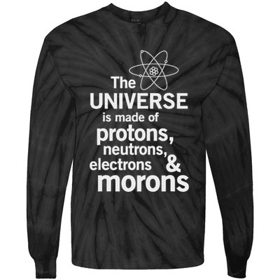 The Universe Is Made Of Protons Neutrons Electrons Moron Tie-Dye Long Sleeve Shirt