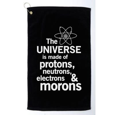 The Universe Is Made Of Protons Neutrons Electrons Moron Golf Towel