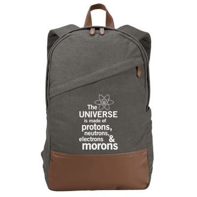 The Universe Is Made Of Protons Neutrons Electrons Moron Cotton Canvas Backpack