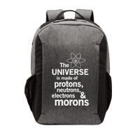 The Universe Is Made Of Protons Neutrons Electrons Moron Vector Backpack
