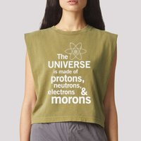 The Universe Is Made Of Protons Neutrons Electrons Moron Garment-Dyed Women's Muscle Tee