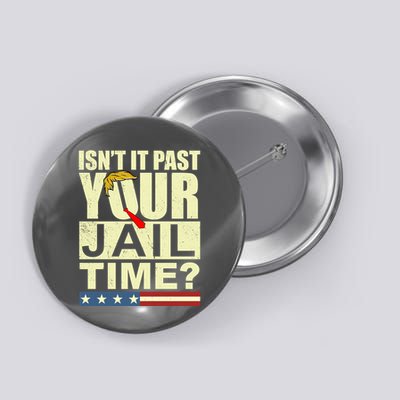 Trump Usa Isn’T It Past Your Jail Time Vintage Button