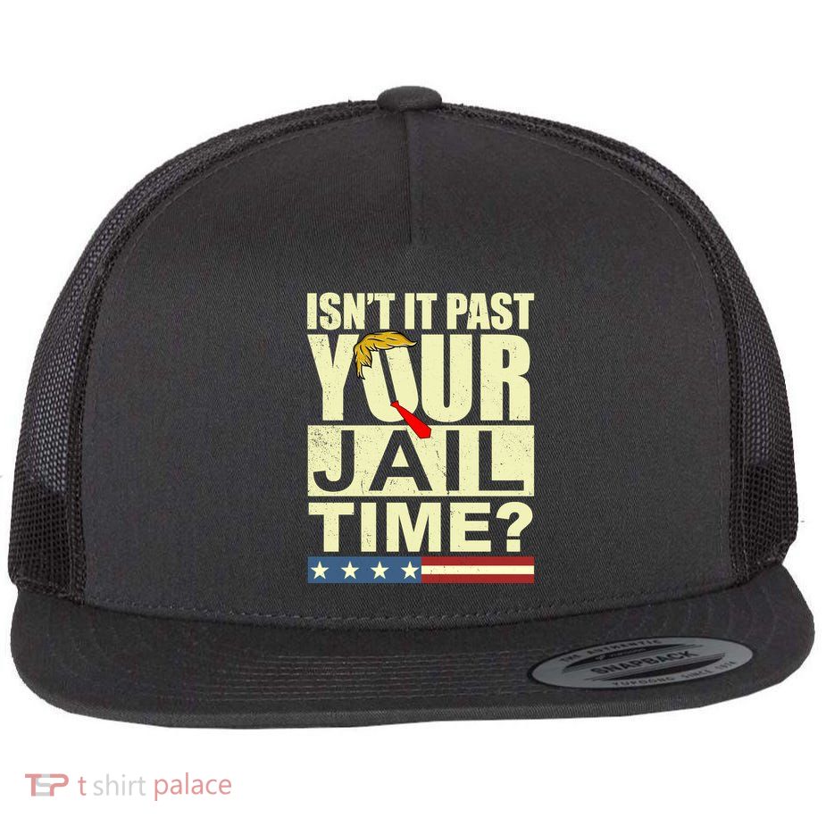 Trump Usa Isn’T It Past Your Jail Time Vintage Flatbill Hat