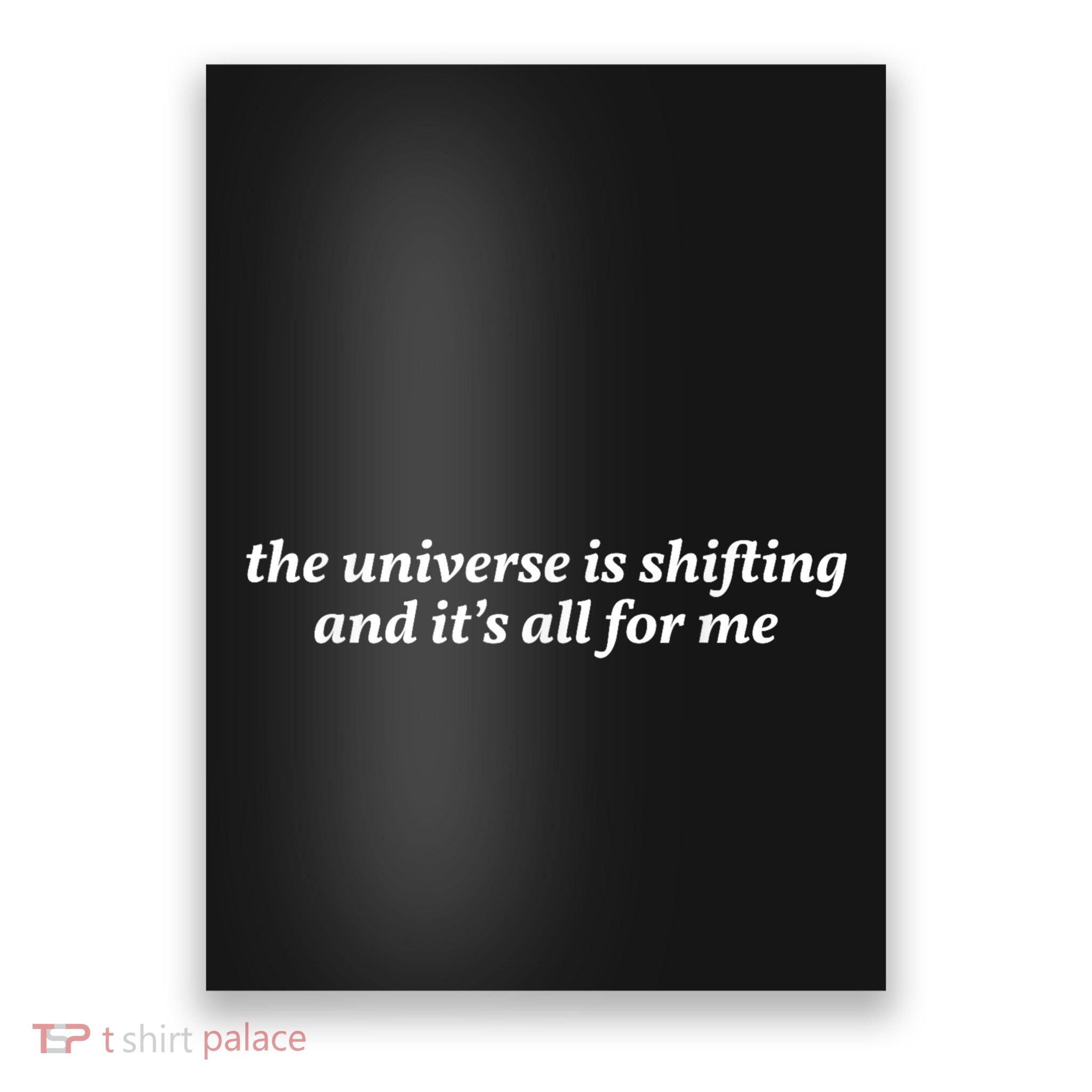 The Universe Is Shifting And Its All For Me | Funny Gift Queen Poster