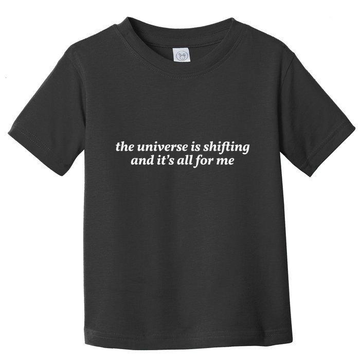 The Universe Is Shifting And Its All For Me | Funny Gift Queen Toddler T-Shirt