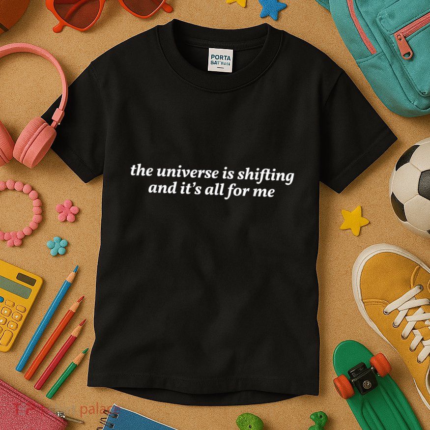 The Universe Is Shifting And Its All For Me | Funny Gift Queen Kids T-Shirt