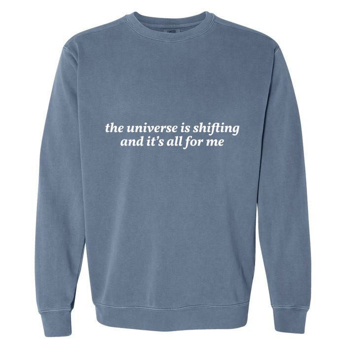 The Universe Is Shifting And Its All For Me | Funny Gift Queen Garment-Dyed Sweatshirt