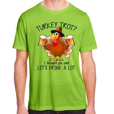 Turkey Trot? I Thought You Said Let's Drink A Lot Adult ChromaSoft Performance T-Shirt