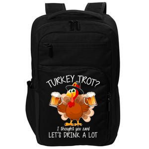 Turkey Trot? I Thought You Said Let's Drink A Lot Impact Tech Backpack