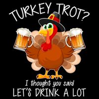 Turkey Trot? I Thought You Said Let's Drink A Lot Sustainable Bucket Hat