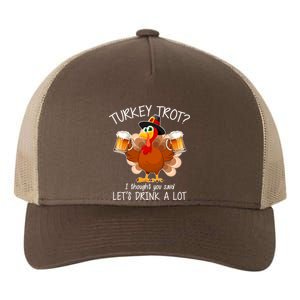 Turkey Trot? I Thought You Said Let's Drink A Lot Yupoong Adult 5-Panel Trucker Hat