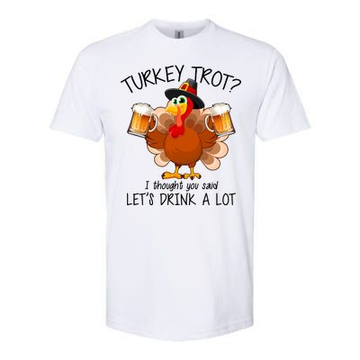 Turkey Trot? I Thought You Said Let's Drink A Lot Softstyle CVC T-Shirt