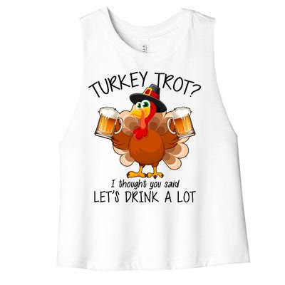 Turkey Trot? I Thought You Said Let's Drink A Lot Women's Racerback Cropped Tank