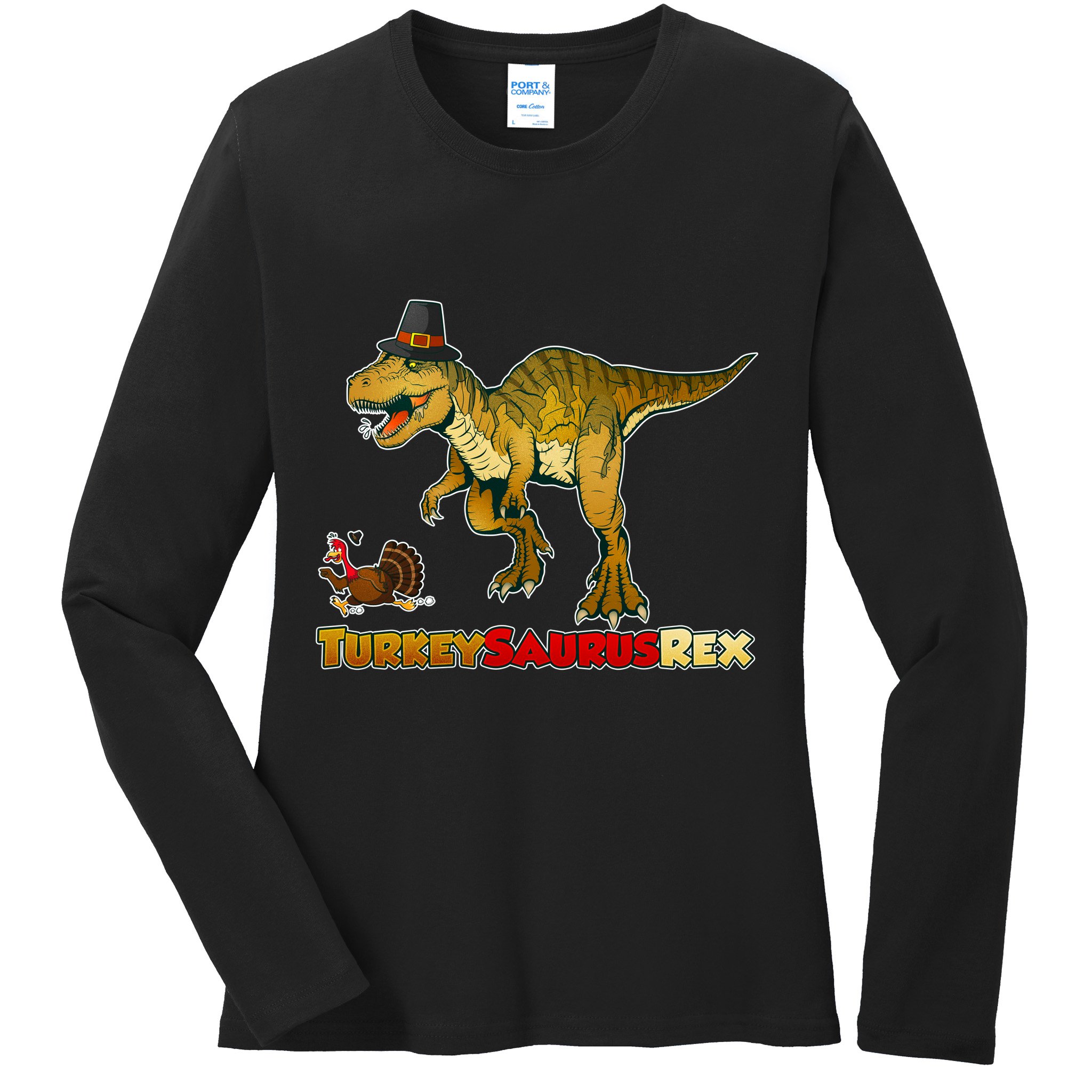 Turkeysaurus Rex T-Rex Thanksgiving Ladies Long Sleeve Shirt