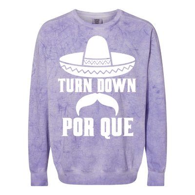 Turn Down Por Que Funny Cinco De Mayo Colorblast Crewneck Sweatshirt