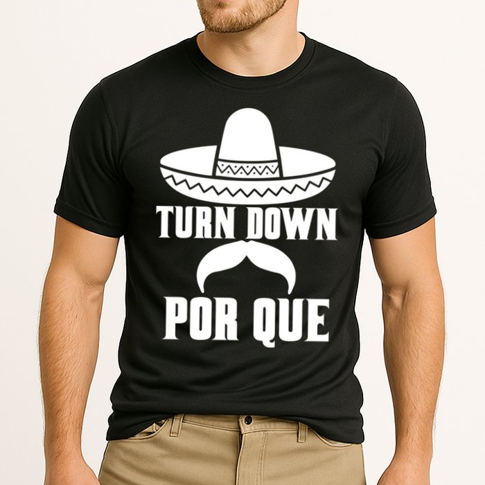 Turn Down Por Que Funny Cinco De Mayo Cooling Performance Crew T-Shirt