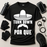 Turn Down Por Que Funny Cinco De Mayo Cooling Performance Crew T-Shirt