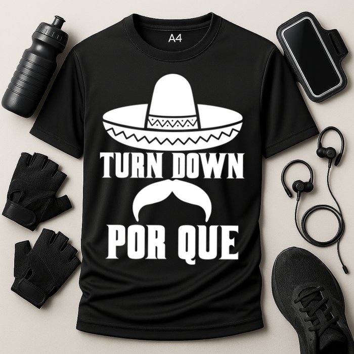 Turn Down Por Que Funny Cinco De Mayo Cooling Performance Crew T-Shirt